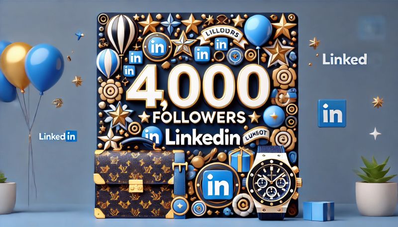 A celebratory graphic for reaching 4,000 followers on LinkedIn, featuring balloons, a Louis Vuitton briefcase, and a Hublot watch.