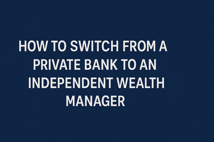 Modern graphic with the title “Switching from a Private Bank to an Independent Wealth Manager” aimed at global investors seeking transparent wealth advice.