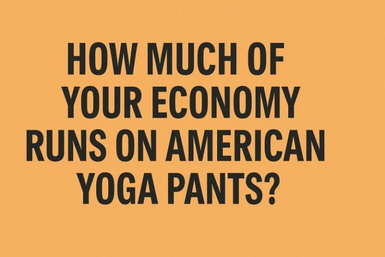Graphic text: “How much of your economy runs on American yoga pants?” – playful take on global US trade imbalances