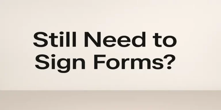Neutral 16:9 title image with the text “Still Need to Sign Forms?” designed for a blog about transitioning to an independent wealth manager.