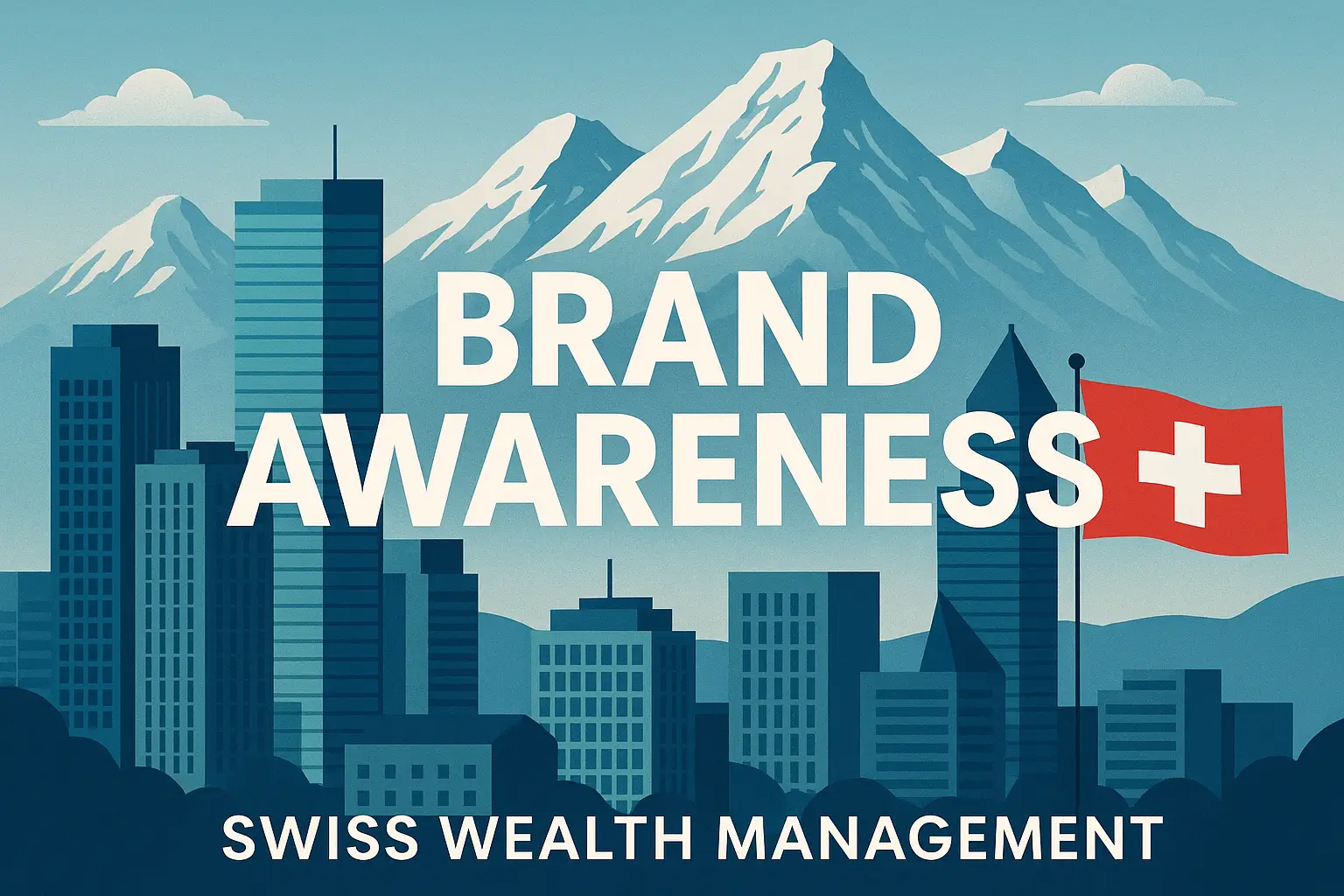 Markenbekanntheit in der Schweizer Vermögensverwaltung, dargestellt durch eine moderne Skyline unter den Alpen und die Schweizer Flagge, die Vertrauen und Sichtbarkeit symbolisiert.